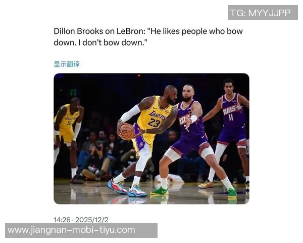 狄龙坦言希望詹姆斯了解自己的进步不愿与其轻松玩笑